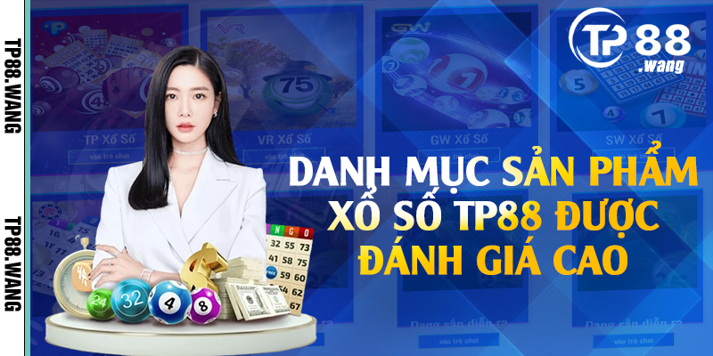 Danh mục sản phẩm xổ số TP88 được đánh giá cao