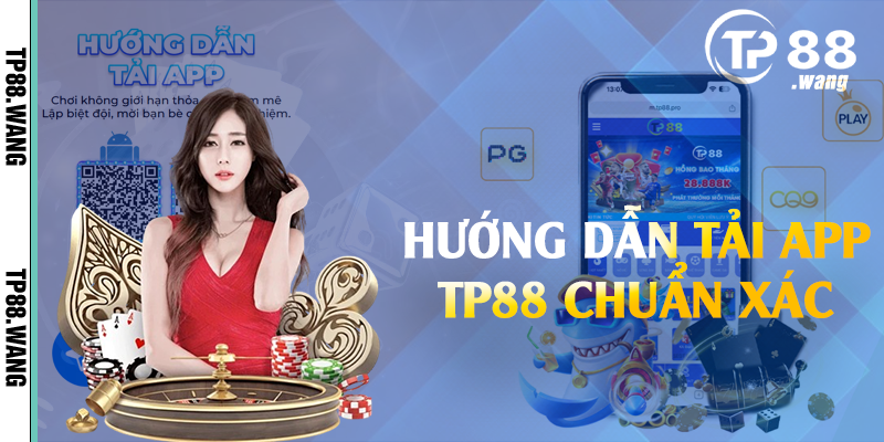 Hướng dẫn tải app TP88 chuẩn xác 