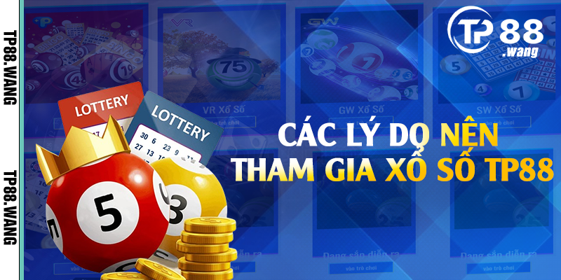 Các lý do nên tham gia xổ số TP88