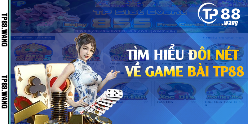 Tìm hiểu đôi nét về game bài TP88